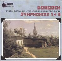 Borodin: Symphonies Nos. 1 & 2 - USSR Symphony Orchestra; Evgeny Svetlanov (conductor)