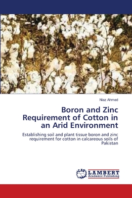 Boron and Zinc Requirement of Cotton in an Arid Environment - Ahmed, Niaz