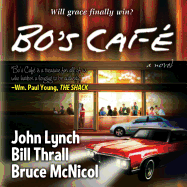 Bo's Cafe - Thrall, Bill, and McNicol, Bruce, and Lynch, John