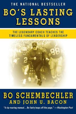 Bo's Lasting Lessons: The Legendary Coach Teaches the Timeless Fundamentals of Leadership - Schembechler, Bo, and Bacon, John U