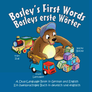 Bosley's First Words (Bosleys erste Worter): A Dual Language Book in German and English