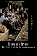 Bosnia and Beyond: The "Quiet" Revolution That Wouldn't Go Quietly (Hc)