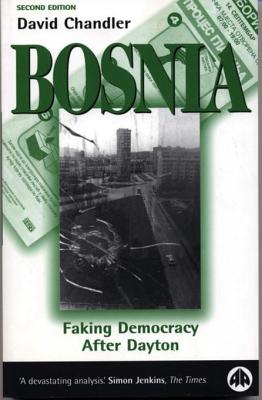 Bosnia - Second Edition: Faking Democracy After Dayton - Chandler, David