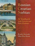 Bosnian, Croatian, Serbian, a Textbook: With Exercises and Basic Grammar - Alexander, Ronelle, and Elias-Bursac, Ellen, Ms.