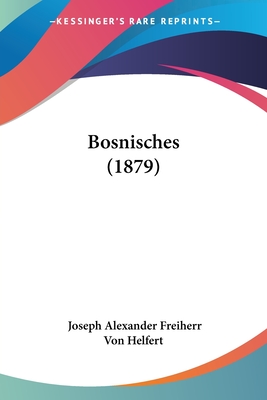 Bosnisches (1879) - Helfert, Joseph Alexander Freiherr Von