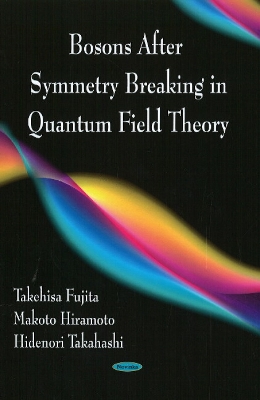 Bosons After Symmetry Breaking in Quantum Field Theory. Takehisa Fujita, Makoto Hiramoto, and Hidenori Takahashi - Fujita, Takehisa