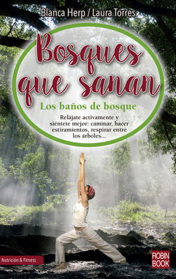 Bosques Que Sanan: Los Baos de Bosque, El Secreto Japon?s Para Conectar Con La Naturaleza, Sana Nuestro Cuerpo Y Relajar Nuestro Esp?ritu - Herp, Blanca