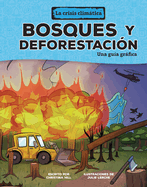 Bosques Y Deforestacin (Forests and Deforestation): Una Gua Grfica (a Graphic Guide)