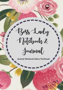 Boss Lady Notebook & Journal: Lined Pages Floral Journal for a Successful Life, Useful and Inspirational Tool (Lined Pages + Positive Quotes)(Journal/Notebook/Diary/Workbook)