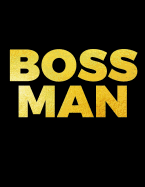 Boss Man - Large Composition Notebook Wide Ruled: 120 Page Gift Journal for Boys, Guys, Kids, Students and Teachers. Letter Size: 8.5 X 11 Inch; 21.59 X 27.94 CM