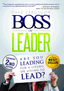 Boss or Leader: Are You Leading for a Living, or Living to Lead?