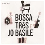 Bossa Nova E Jo Basile - Bossa Tres/Jo Basile