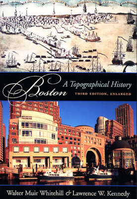 Boston: A Topographical History, Third Edition, Enlarged - Whitehill, Walter Muir, and Kennedy, Lawrence W