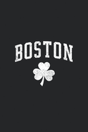 Boston Shamrock Clover Notebook: Fun Notebook & Journal For Fans Of Boston