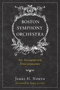 Boston Symphony Orchestra: An Augmented Discography