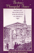 Boston's "Changeful Times": Origins of Preservation and Planning in America