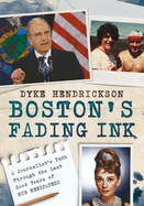 Boston's Fading Ink: A Journalist's Path Through the Good Years of Hub Newspapers