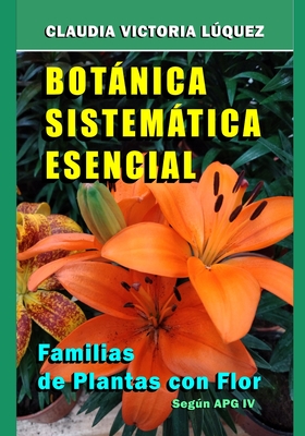 Botnica Sistemtica Esencial.: Familias de Plantas con Flor. Segn APG IV. - Formento, Carlos Ludovico (Illustrator), and Lquez, Claudia Victoria