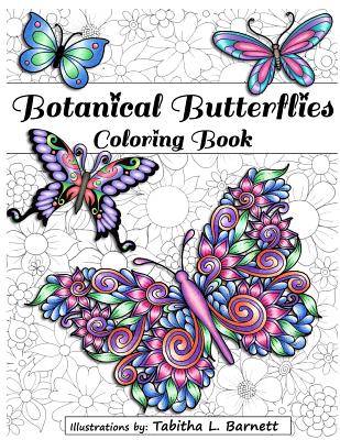 Botanical Butterflies Coloring Book: 58 Beautiful Tangled and Floral Butterflies to Color - Barnett, Tabitha L