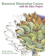 Botanical Illustration Course: With the Eden Project