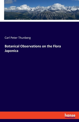 Botanical Observations on the Flora Japonica - Thunberg, Carl Peter