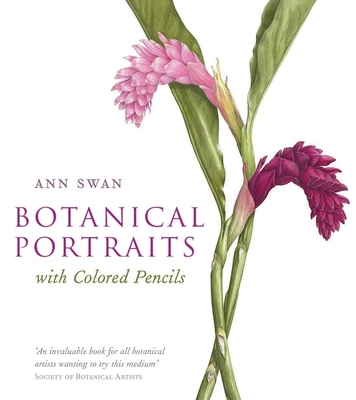 Botanical Portraits with Colored Pencils - Swan, Ann