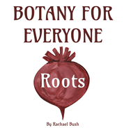Botany for Everyone: Roots