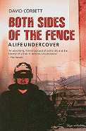 Both Sides of the Fence: A Life Undercover