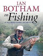 Botham on Fishing: At Sea, Being Coarse, on the Fly