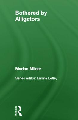 Bothered By Alligators - Milner, Marion, and Walters, Margaret (Introduction by)