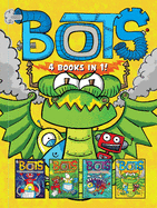 Bots 4 Books in 1!: The Most Annoying Robots in the Universe; The Good, the Bad, and the Cowbots; 20,000 Robots Under the Sea; The Dragon Bots