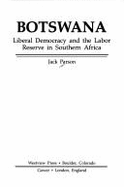 Botswana: Liberal Democracy and the Labor Reserve in Southern Africa