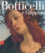 Botticelli E Filippino. L'Inquietudine E La Grazia Nella Pittura Fiorentina Del Quattrocento - Aa. VV