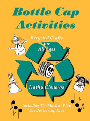Bottle Cap Activities: Recreational Recycling - Cisneros, Kathy