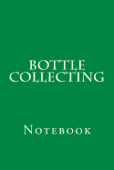 Bottle Collecting: Notebook