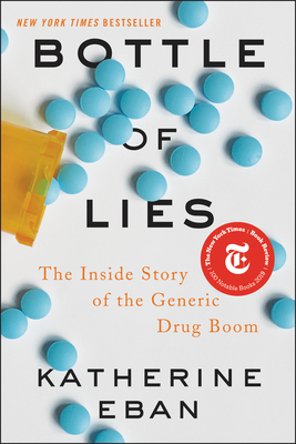 Bottle of Lies: The Inside Story of the Generic Drug Boom - Eban, Katherine