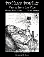 Bottled Poetry: Verses from the Vine: Vintage Wine Poems - New Pressings