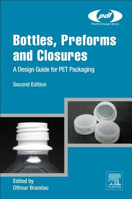 Bottles, Preforms and Closures: A Design Guide for PET Packaging - Brandau, Ottmar