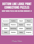 Bottom Line Large Print Connections Puzzles: Group Words Puzzles and Solutions Worksheet #1