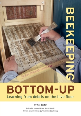 Bottom-Up Beekeeping - Baxter, Ray