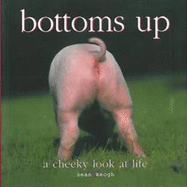 Bottoms Up: A Cheeky Look at Life