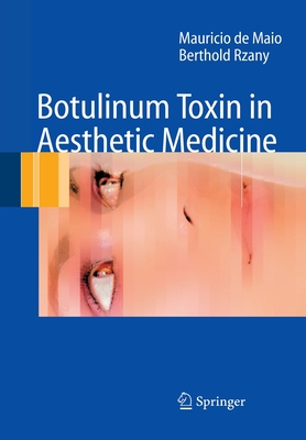 Botulinum Toxin in Aesthetic Medicine - de Maio, Mauricio, and Rzany, Berthold