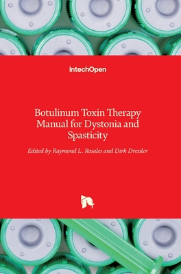 Botulinum Toxin Therapy Manual for Dystonia and Spasticity - Rosales, Raymond (Editor), and Dressler, Dirk (Editor)