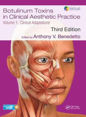 Botulinum Toxins in Clinical Aesthetic Practice 3e, Volume One: Clinical Adaptations - Benedetto, Anthony V (Editor)