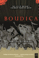 Boudica: The Life and Legends of Britain's Warrior Queen