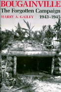 Bougainville, 1943-1945: The Forgotten Campaign - Gailey, Harry A