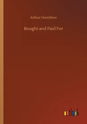 Bought and Paid For - Hornblow, Arthur