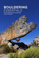 Bouldering essentials: The complete guide to bouldering