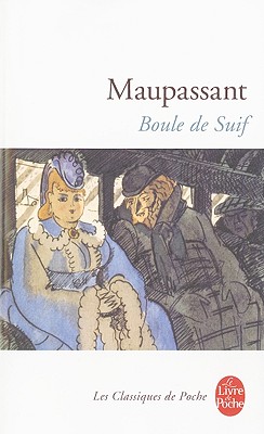 Boule de Suif - de Maupassant, Guy, and Bancquart, Marie Claire (Introduction by)