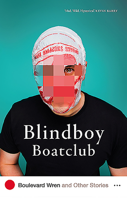 Boulevard Wren and Other Stories - Boatclub, Blindboy